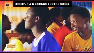 MILIMA K A G CHURCH YOUTHS CHOIR