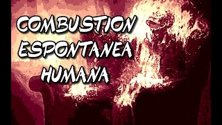 ¿tu propio cuerpo te puede incinerar en cualquier momento? | combustión espontanea humana