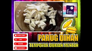 PARUG DIHAN (Bahasa Bidayuh Sadong Serian) | TEMPOYAK DURIAN MENTAH