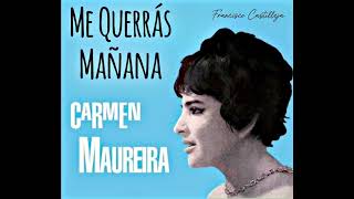 Carmen Maureira…Me Querrás Mañana