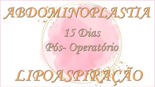 ABDOMINOPLASTIA + LIPOSPIRAÇÃO PRIMEIROS 15 DIAS POS- OPERATORIO I Bruna Rodrigues