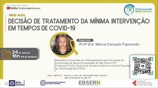 24/08/2021 -  Decisão de tratamento da mínima intervenção em tempos de COVID-19