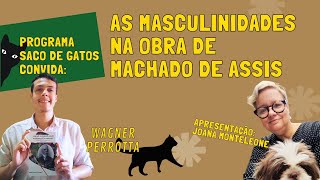 Wagner Perrotta: as masculinidades na obra de Machado de Assis - Entre Estácios, Jorges...