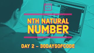 Nth Natural Number - GeeksforGeeks - Day 2 of 30DaysofCode - #30daysofcodewithGFG