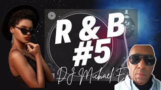 R & B Mix #5 with DJ Michael E