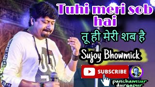 Tuhi Meri Shab Hai||तू ही मेरी शब है ||K.K||Live singing Sujoy Bhowmick