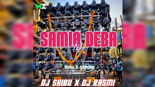 SAMIA DEBA TIKE || TAPORI EDM MIX || DJ SHIBU X DJ RASHMI