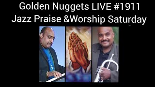 Golden Nuggets LIVE #1911 - Jazz Praise & Worship Saturday  - Min. Fitz