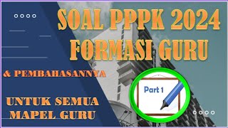 SOAL PPPK GURU DAN PEMBAHASANNYA TAHUN 2024 | PART 1 |