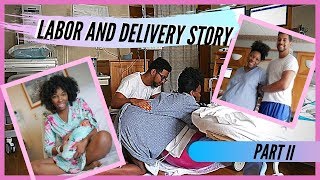 BEAR DOWN AND PUSH!! | Labor and Delivery Story | Part II