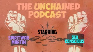 The Unchained Podcast - Enduring Spiritual Warfare - #122