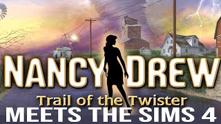 Nancy Drew: Trail of the Twister Meets The Sims 4