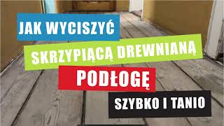 Jak wyciszyć skrzypiącą podłogę ?