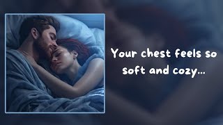 [M4A] You Let Your Boyfriend Sleep on Your Chest Cuz He Can’t Fall Asleep [Reverse Comfort] [M4M/F]