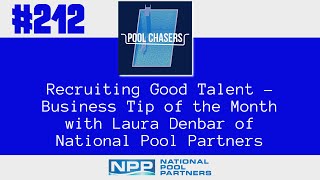 212: Recruiting Good Talent - Business Tip of the Month with Laura Denbar of National Pool Partners