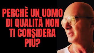 PERCHè UN UOMO DI QUALITÀ NON TI CONSIDERA Più?