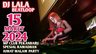 DJ LALA 15 MARET 2024 MP CLUB PEKANBARU SPESIAL RAMADHAN JUMAT MALAM PARTY (VIIP KAWEK)#djviral