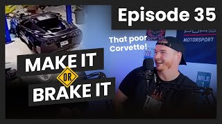 That poor Corvette! Make It or Brake It | Third Pedal Podcast Episode 35