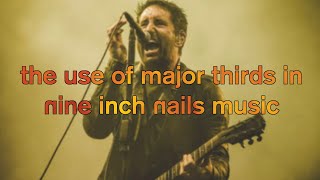 Trent Reznor's Unconditional Love for Major Thirds