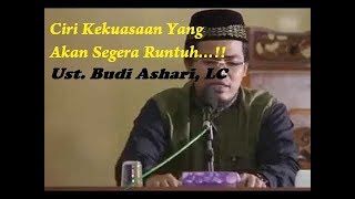 CIRI KEKUASAAN YANG AKAN SEGERA RUNTUH  (Ust  Budi Azhari, LC)