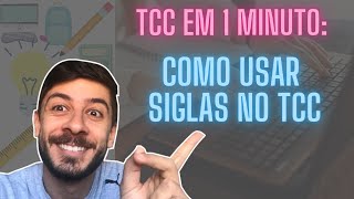 TCC EM 1 MINUTO: Como Usar Siglas no TCC