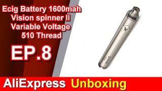 AliExpress Unboxing EP.8 Ecig Battery 1600mah Vision spinner 2 II Variable Voltage 510 Thread