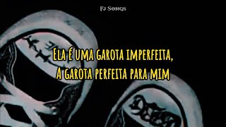 "Ela é uma garota imperfeita..." | Fj Songs