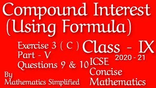 Compound Interest (Using Formula) | ICSE Mathematics Class 9 | Exercise 3C | Part V | Question 9&10