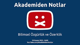 Akademiden Notlar 82: Bilimsel Özgürlük ve Özerklik