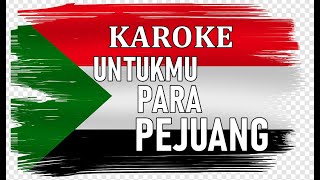 UNTUKMU PARA PEJUANG ( KAROKE )