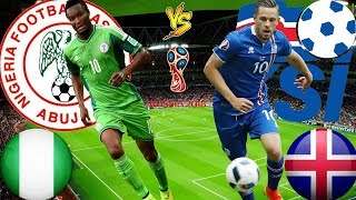 NIGERIA vs ICELAND Lineup Match Squad Prediction 22 June 2018 FIFA World Cup 2018 [HD]