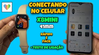 CONECTANDO MEU X8 MINI 41mm No Celular + Teste de Ligação 📞 Rápido e Fácil Veja: