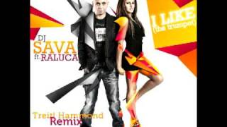 DJ Sava & Raluka - I Like (The Trumpet) (Treitl Hammond Remix)