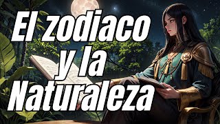 El Zodiaco y la Naturaleza. Secretos Cósmicos Naturales.