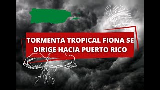 EN VIVO| TORMENTA TROPICAL FIONA ACERCÁNDOSE A PUERTO RICO