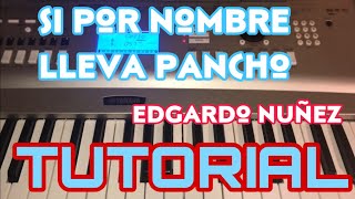 Si Por Nombre Lleva Pancho - Edgardo Nuñez (Melodia Tutorial en Teclado)