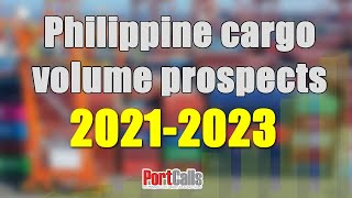 Philippine cargo volume prospects for 2021-2023