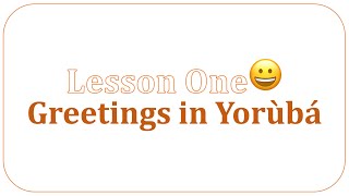 Yoruba Greetings|| ESSENTIAL FOR BEGINNERS