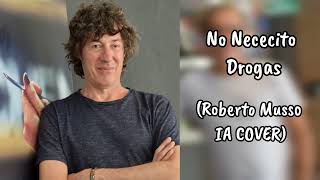 No Nececito Drogas (Roberto Musso IA COVER)