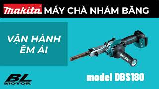 MÁY CHÀ NHÁM BĂNG DÙNG PIN DBS180 #MakitaVietNam