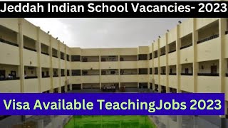 International Indian school Teaching Vacancies 2023!/ Visa available jobs in Jeddah Indian School.