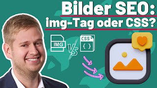 Bilder SEO: Bild mit img-Tag oder CSS einfügen?