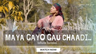 Maya Gayo Gau Chodi || Female Cover ||gyanu pun Eve