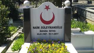 NAİM SÜLEYMANOĞLU KABRİ EDİRNEKAPI ŞEHİTLİĞİ 🇹🇷