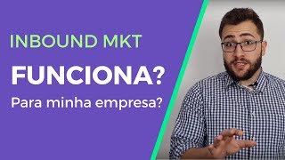 Inbound Marketing funciona para minha empresa