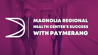 Magnolia Regional Health Center's Success with Paymerang | Client Testimonial