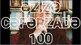 Əzizə Cəfərzadə 100