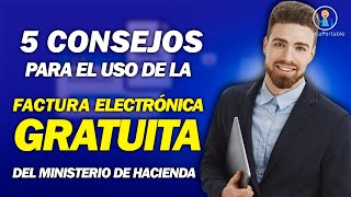 5 consejos para el uso de la Factura Electrónica Gratuita del Ministerio de Hacienda