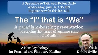 Robin Grille Free Talk: The "I" that is "We"