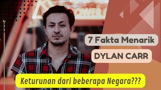 Tak Banyak Orang ketahui - 7 Fakta Menarik Dylan Carr